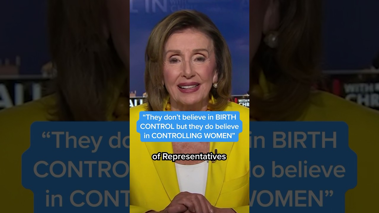 Pelosi slams GOP: 'They don't believe in birth control — but they ...